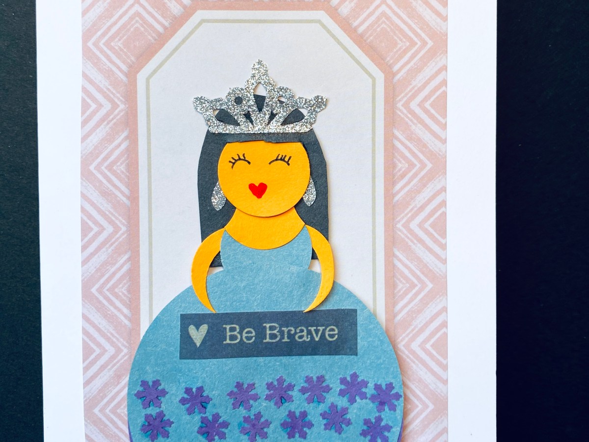 The “Be Brave” Princess&nbsp;Card